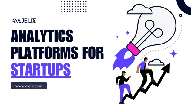 How to Choose the Best Analytics Platform for Startup Data Needs blog-banner